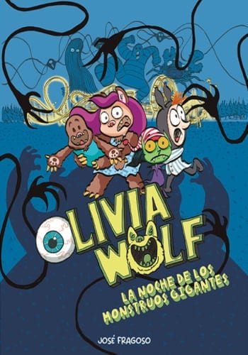 OLIVIA WOLF  LA NOCHE DE LOS MONSTRUOS GIGANTES