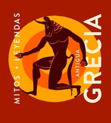 MITOS Y LEYENDAS ANTIGUA GRECIA