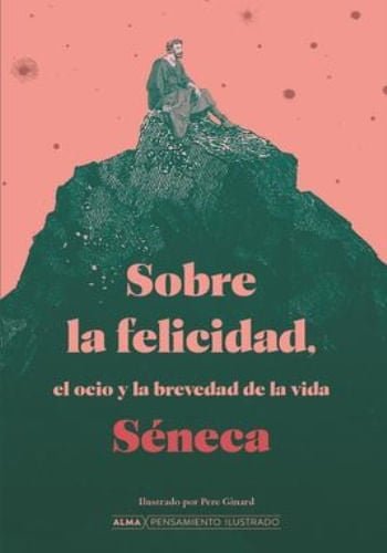 SOBRE LA FELICIDAD EL OCIO Y LA BREVEDAD DE LA VIDA PENSAMIENTO ILUSTRADO