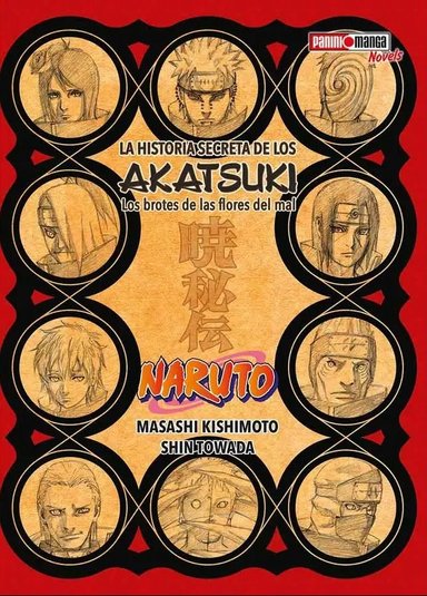 NOVELA LA HISTORIA SECRETA DE LOS AKATSUKI 
LOS BROTES DE LAS FLORES DEL MAL