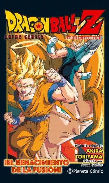ANIME COMIC DRAGON BALLS 
¡EL RENACIMIENTO DE LA FUSIÓN!